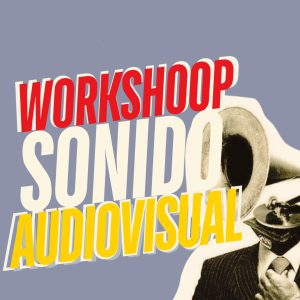 Sonido Audiovisual (workshop)